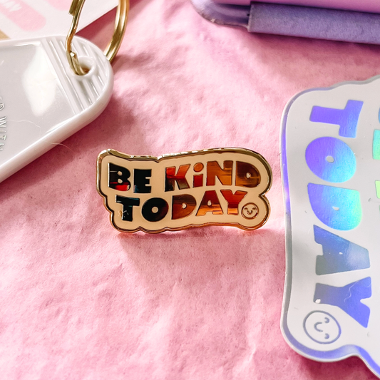 "Be Kind Today" Enamel Pin