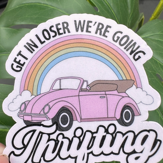 "Get in Loser We're Going Thrifting" Sticker