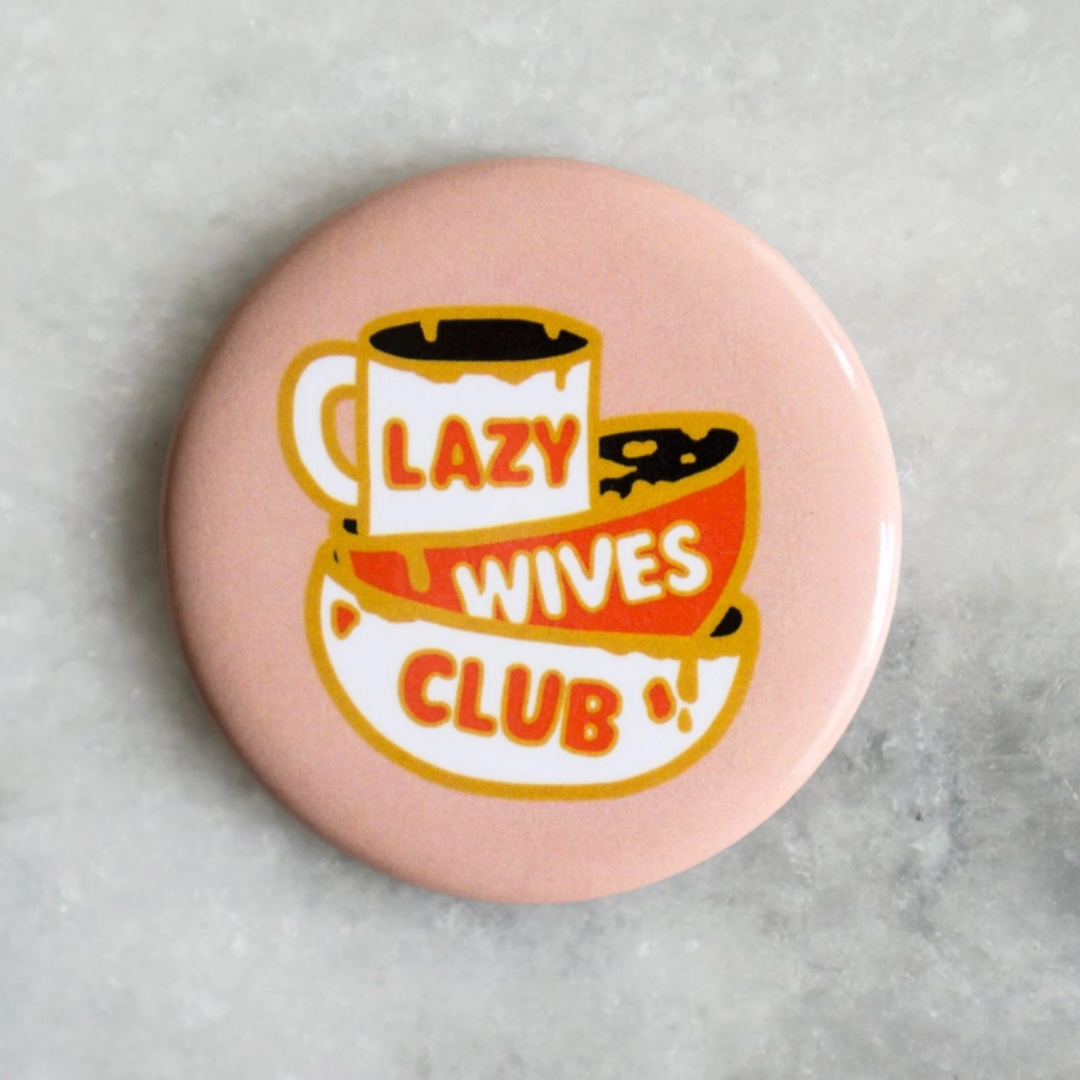 "Lazy Wives Club" Magnet