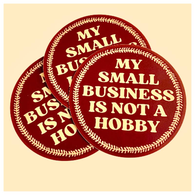 "My Small Business is not a Hobby" Sticker