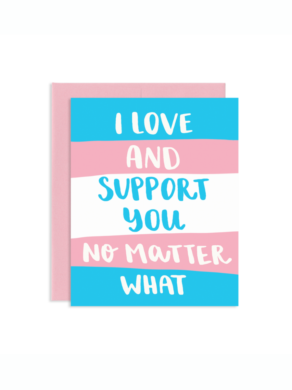 'I Love And Support You No Matter What' Greeting Card | Grey Street Paper
